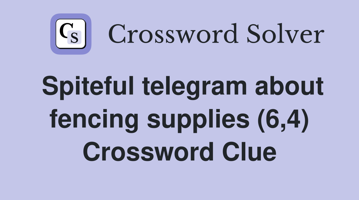 Spiteful telegram about fencing supplies (6,4) Crossword Clue Answers